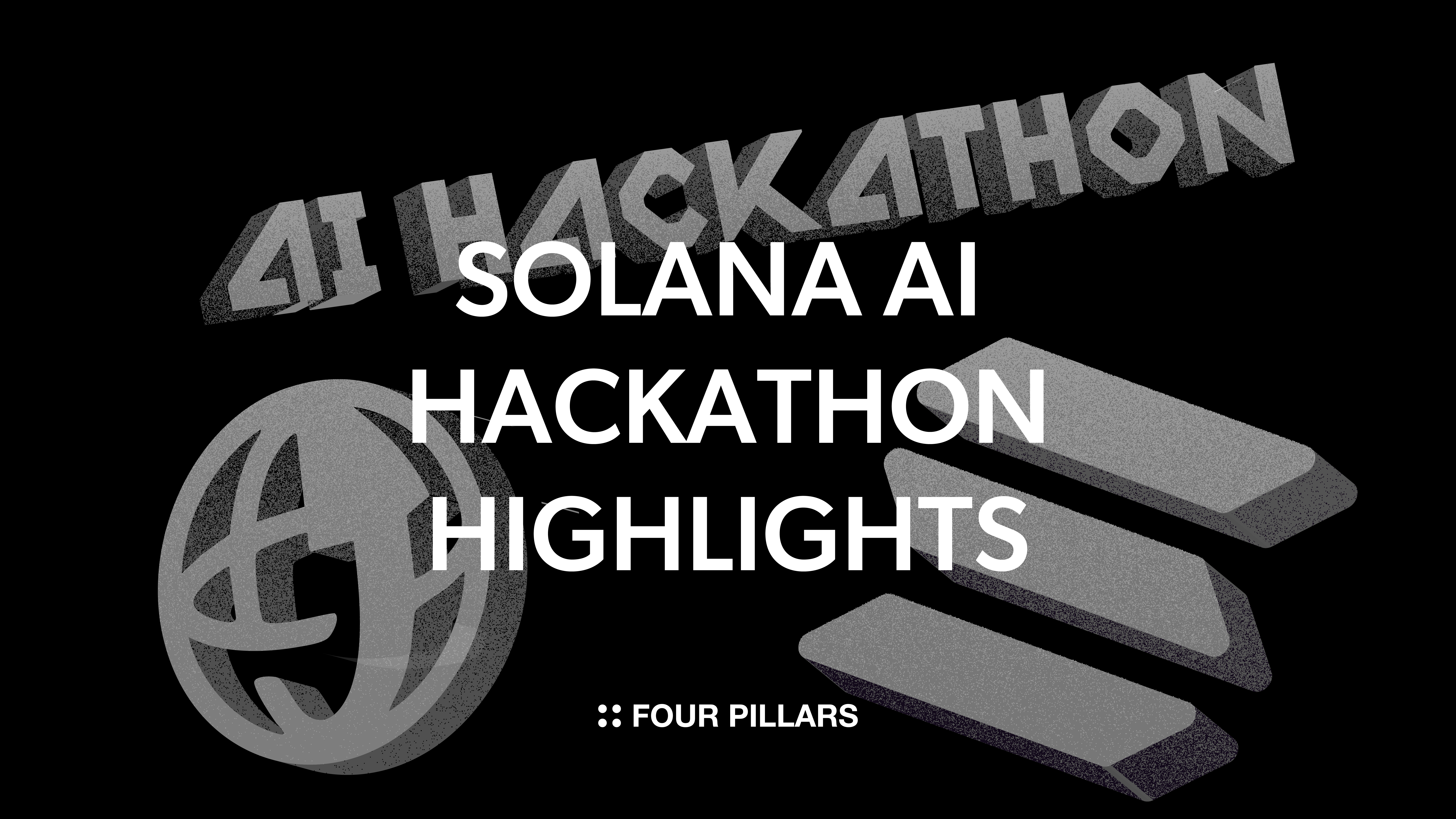 솔라나 AI 혁신의 시작: 해커톤 하이라이트 | Four Pillars